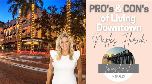 Pros and Cons of Living in Downtown Naples | Ep # 8 | Lavish Living in Naples, FL